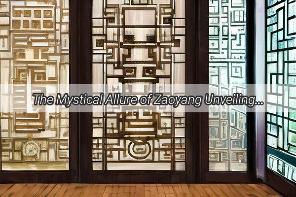 The Mystical Allure of Zaoyang Unveiling the Feng Shui Wonders